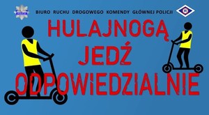 grafika poglądowa rysunek osoby jadącej na hulajnodze obok napis Hulajnoga jedź odpowiedzialnie