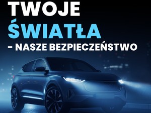 Plakat poglądowy akcji &quot;Twoje Światła - Nasze Bezpieczeństwo&quot;